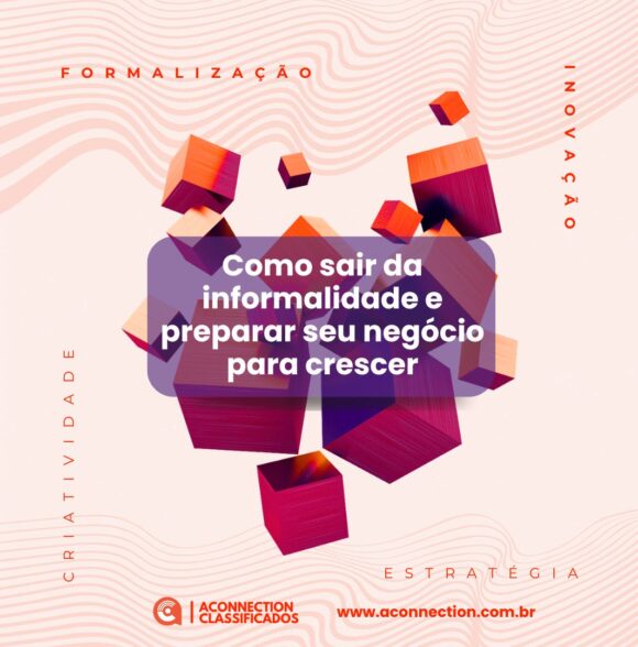 Formalização e inovação: como sair da informalidade e preparar seu negócio para crescer