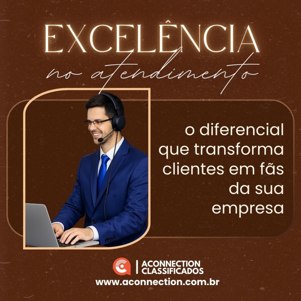 Excelência no atendimento: o diferencial que transforma clientes em fãs da sua empresa