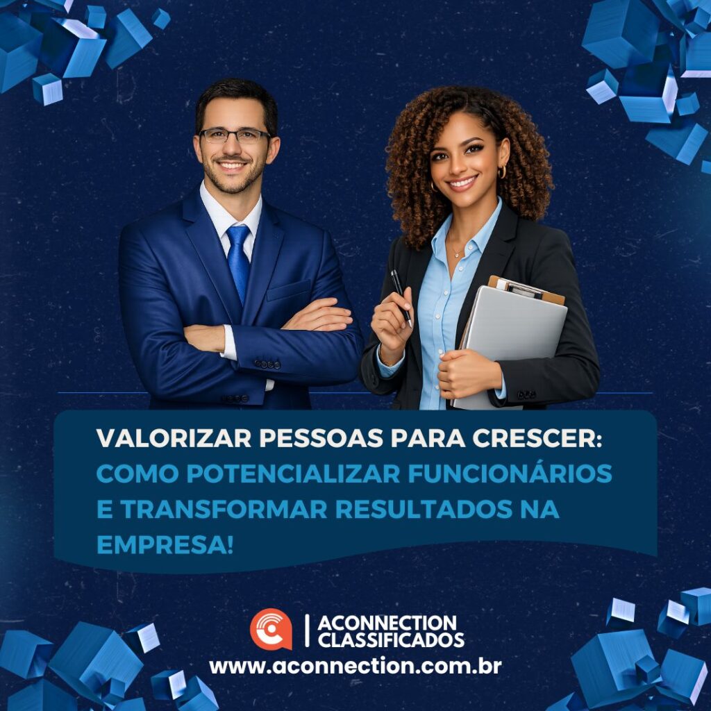 Valorizar pessoas para crescer: como potencializar funcionários e transformar resultados na empresa