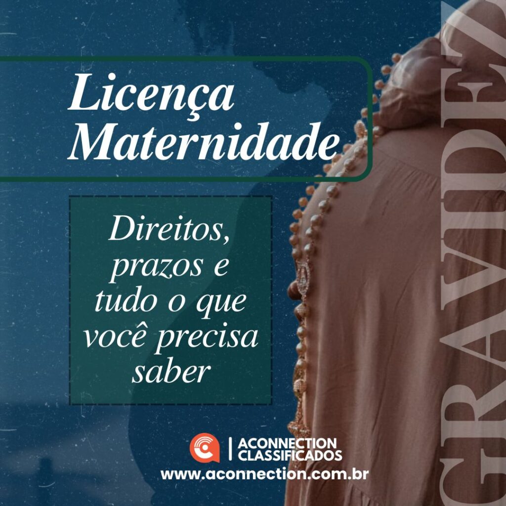 Licença Maternidade: direitos, prazos e tudo o que você precisa saber