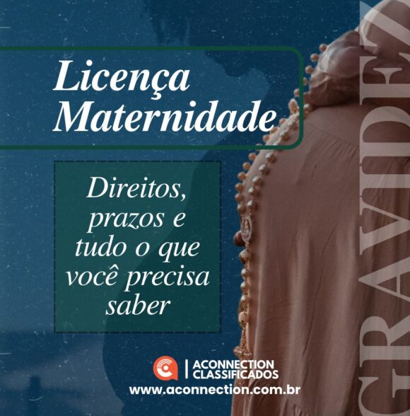 Licença Maternidade: direitos, prazos e tudo o que você precisa saber