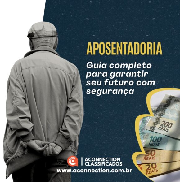 Aposentadoria: guia completo para garantir seu futuro com segurança