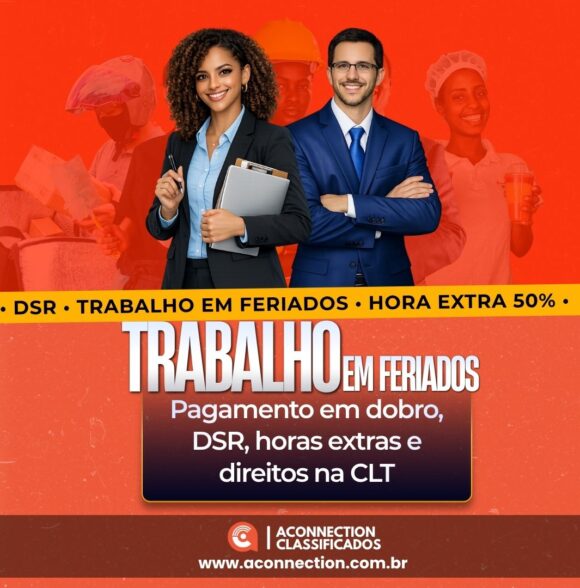 Trabalho em feriados: pagamento em dobro, DSR, horas extras e direitos na CLT