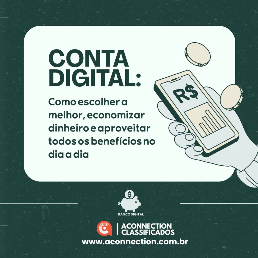 Conta Digital: como escolher a melhor, economizar dinheiro e aproveitar todos os benefícios no dia a dia