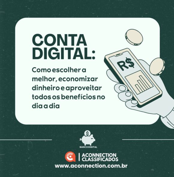 Conta Digital: como escolher a melhor, economizar dinheiro e aproveitar todos os benefícios no dia a dia