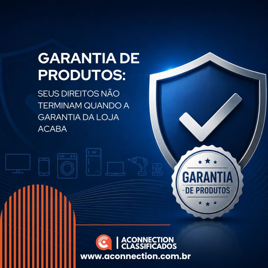 Garantia de produtos: seus direitos não terminam quando a garantia da loja acaba