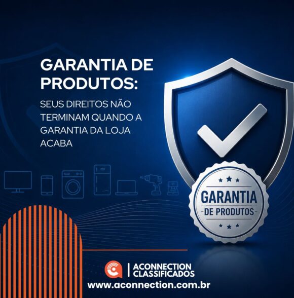 Garantia de produtos: seus direitos não terminam quando a garantia da loja acaba
